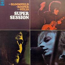 Super Session mp3 Album by Mike Bloomfield, Al Kooper, Stephen Stills
