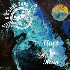 Ain't No Rain mp3 Album by G.E. Long Band