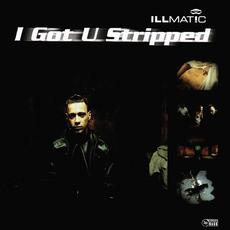 I Got U Stripped mp3 Single by Illmat!c
