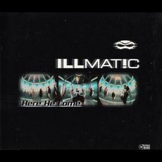 Here He Come mp3 Single by Illmat!c