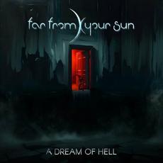 A Dream Of Hell mp3 Album by Far From Your Sun