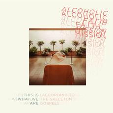 This Is What We Are (According to The Skeleton Gospel) mp3 Album by Alcoholic Faith Mission