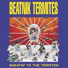 Sweatin' to the Termites mp3 Album by Beatnik Termites