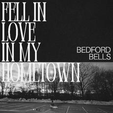 Fell In Love In My Hometown mp3 Album by Bedford Bells