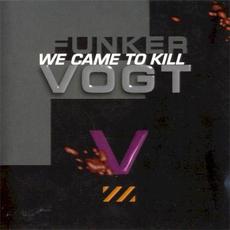 We Came to Kill (Remastered) mp3 Album by Funker Vogt