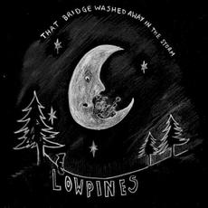 That Bridge Washed Away In The Storm mp3 Album by Lowpines