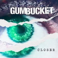 Closer mp3 Album by Gum Bucket