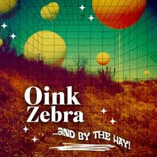 ...and By The Way! mp3 Album by Oink Zebra