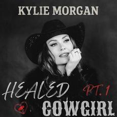 The Healed Cowgirl, Pt. 1 mp3 Album by Kylie Morgan