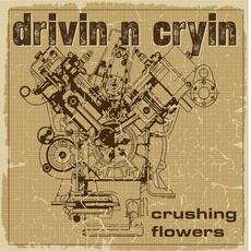 Crushing Flowers mp3 Album by Drivin' N' Cryin'