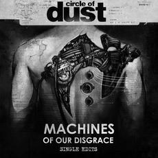 Machines of Our Disgrace (Single Edits) mp3 Album by Circle Of Dust