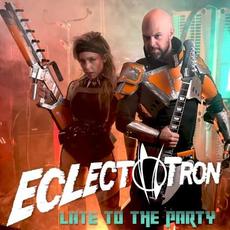 Late to the Party mp3 Album by Eclectotron