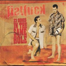 23 Songs in the Same Hole mp3 Album by FistFuck