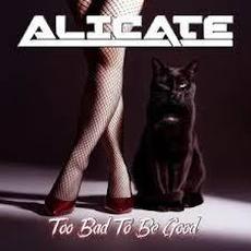 Too Bad To Be Good mp3 Album by Alicate