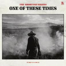 One Of These Times mp3 Album by The Short Pay Riders