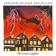 Concerns Of Wasp And Willow mp3 Album by The Corner Laughers