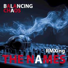 Balancing Chaos RMXing mp3 Album by The Names