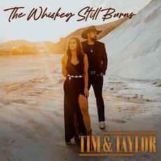 The Whiskey Still Burns mp3 Album by Tim & Taylor