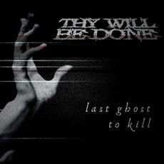 Last Ghost To Kill mp3 Single by Thy Will Be Done