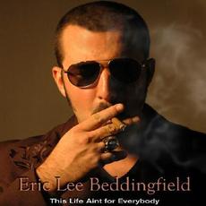 This Life Ain't For Everybody mp3 Album by Eric Lee Beddingfield
