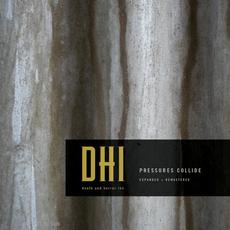 Pressures Collide (Expanded + Remastered) mp3 Album by DHI (Death And Horror Inc)