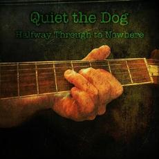 Halfway Through To Nowhere mp3 Album by Quiet The Dog