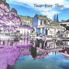 Twas Ever Thus mp3 Album by High Chair