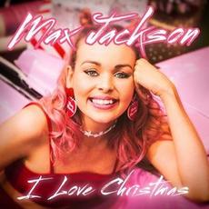 I Love Christmas mp3 Album by Max Jackson