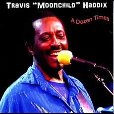 A Dozen Times mp3 Album by Travis "Moonchild" Haddix