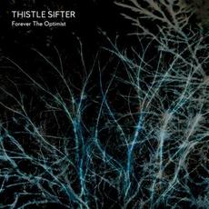 Forever the Optimist mp3 Album by Thistle Sifter