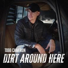 Dirt Around Here mp3 Album by Todd Cameron