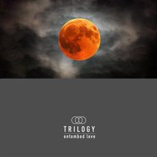 Entombed Love mp3 Album by Trilogy (24)