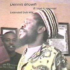 If I Had a Hammer (Extended Dub Mix) mp3 Single by Dennis Brown