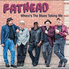 Where's The Blues Taking Me mp3 Album by Fathead