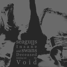 Seagulls Insane and Swans Deceased Mining Out the Void mp3 Album by Seagulls Insane and Swans Deceased Mining Out the Void