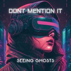 Seeing Ghosts mp3 Album by Don’t Mention It