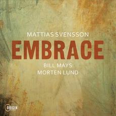 Embrace mp3 Album by Mattias Svensson, Bill Mays & Morten Lund