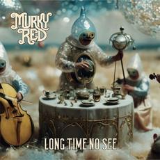 Long Time No See mp3 Album by Murky Red