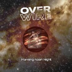 Morning Noon Night mp3 Album by OverWire