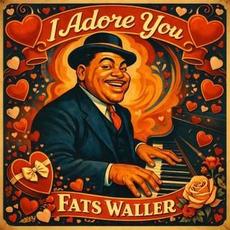 I Adore You mp3 Artist Compilation by Fats Waller