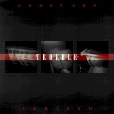Trouble Remixed mp3 Remix by Ghost Cop