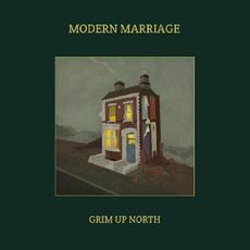 Grim Up North mp3 Album by Modern Marriage