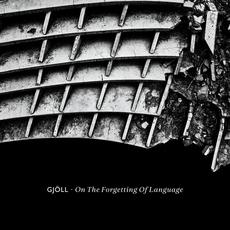 On The Forgetting Of Language mp3 Album by Gjöll