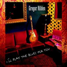 I'll Play the Blues for You mp3 Album by Gregor Hilden