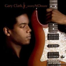 Worry No More mp3 Album by Gary Clark, Jr.