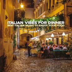 Italian Vibes For Dinner (Best Italian Music To Enjoy Your Food) mp3 Compilation by Various Artists
