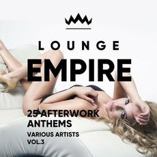 Lounge Empire: 25 Afterwork Anthems, Vol. 3 mp3 Compilation by Various Artists