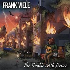 The Trouble With Desire mp3 Album by Frank Viele