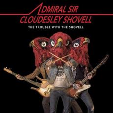 The Trouble With the Shovell mp3 Album by Admiral Sir Cloudesley Shovell
