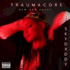 TRAUMACORE (RAW AND UNCUT) (Deluxe Edition) mp3 Album by SkyDxddy